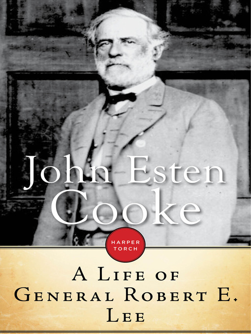 Title details for A Life of General Robert E. Lee by John Esten Cooke - Available